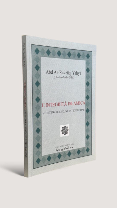 L’Integrità Islamica - Né integralismo né integrazione